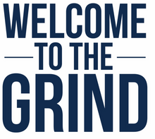 Load image into Gallery viewer, Welcome to the Grind
